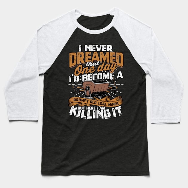 Coalminer Coal Miner Roughneck Coal Mining Baseball T-Shirt by IngeniousMerch